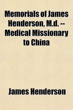 Memorials of James Henderson, M D -- Medical Missionary to Chin