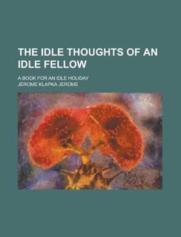 The Idle Thoughts of an Idle Fellow