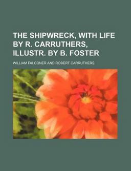 The Shipwreck, with Life by R Carruthers, Illustr by B Foster