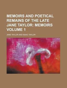 Memoirs and Poetical Remains of the Late Jane Taylor