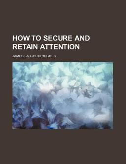 How to Secure and Retain Attention
