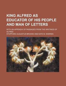 King Alfred As Educator of His People and Man of Letters