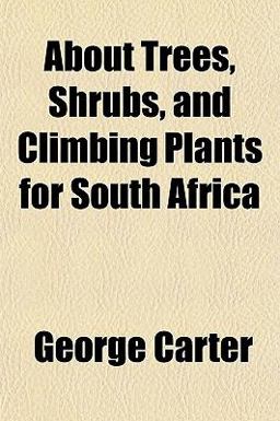About Trees, Shrubs, and Climbing Plants for South Afric