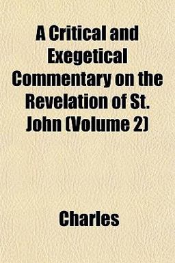 A Critical and Exegetical Commentary on the Revelation of St John
