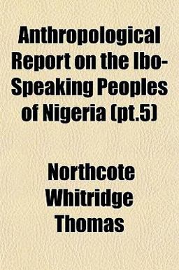 Anthropological Report on the Ibo-Speaking Peoples of Nigeria