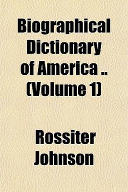 Biographical Dictionary of America Biographical Dictionary of America