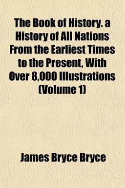 The Book of History a History of All Nations from the Earliest Times to the Present, with over 8,000 Illustrations