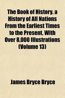 The Book of History a History of All Nations from the Earliest Times to the Present, with over 8,000 Illustrations