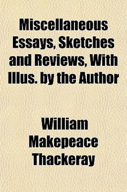 Miscellaneous Essays, Sketches and Reviews, with Illus by the Author