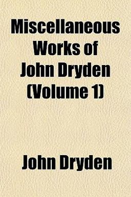 Miscellaneous Works of John Dryden