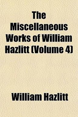The Miscellaneous Works of William Hazlitt