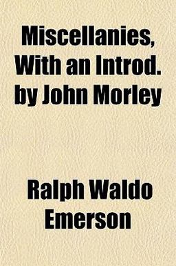 Miscellanies, with an Introd by John Morley