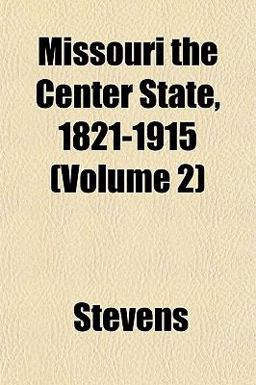 Missouri the Center State, 1821-1915
