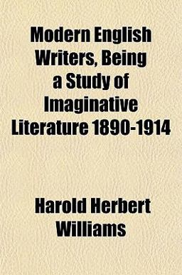 Modern English Writers, Being a Study of Imaginative Literature 1890-1914