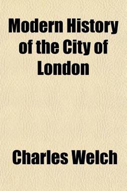 Modern History of the City of London Modern History of the City of London