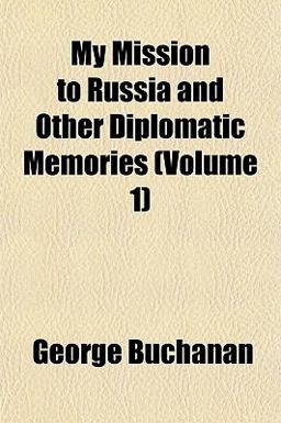 My Mission to Russia and Other Diplomatic Memories