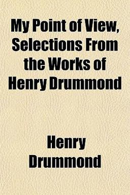 My Point of View, Selections from the Works of Henry Drummond