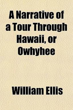 A Narrative of a Tour Through Hawaii, or Owhyhee