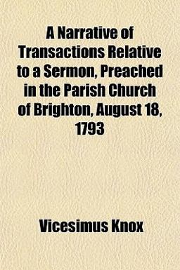 A Narrative of Transactions Relative to a Sermon, Preached in the Parish Church of Brighton, August 18 1793