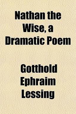 Nathan the Wise, a Dramatic Poem