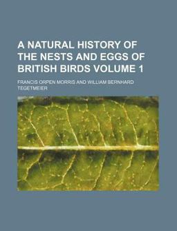A Natural History of the Nests and Eggs of British Birds