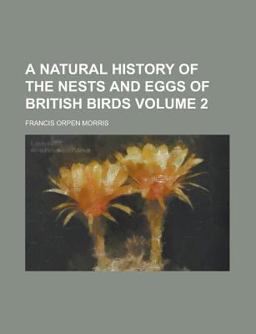 A Natural History of the Nests and Eggs of British Birds