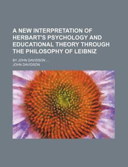 A New Interpretation of Herbart's Psychology and Educational Theory Through the Philosophy of Leibniz