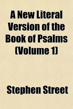 A New Literal Version of the Book of Psalms A New Literal Version of the Book of Psalms