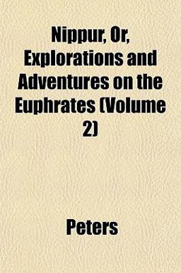 Nippur, or, Explorations and Adventures on the Euphrates