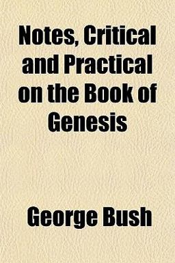 Notes, Critical and Practical on the Book of Genesis
