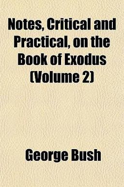 Notes, Critical and Practical, on the Book of Exodus