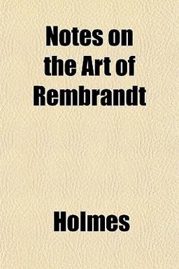 Notes on the Art of Rembrandt Notes on the Art of Rembrandt