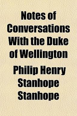 Notes of Conversations with the Duke of Wellington