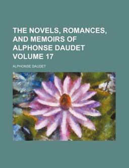 The Novels, Romances, and Memoirs of Alphonse Daudet