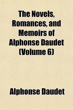 The Novels, Romances, and Memoirs of Alphonse Daudet