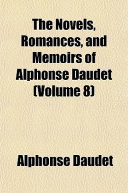 The Novels, Romances, and Memoirs of Alphonse Daudet