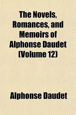 The Novels, Romances, and Memoirs of Alphonse Daudet