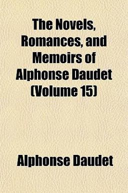 The Novels, Romances, and Memoirs of Alphonse Daudet