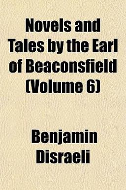 Novels and Tales by the Earl of Beaconsfield