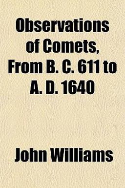 Observations of Comets, from B C 611 to a D 1640