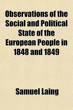 Observations of the Social and Political State of the European People in 1848 And 1849