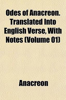Odes of Anacreon Translated into English Verse, with Notes
