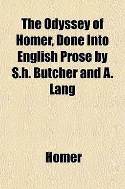 The Odyssey of Homer, Done into English Prose by S H Butcher and a Lang