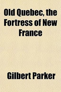 Old Quebec, the Fortress of New France