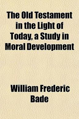 The Old Testament in the Light of Today, a Study in Moral Development