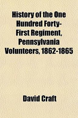 History of the One Hundred Forty-First Regiment, Pennsylvania Volunteers, 1862-1865