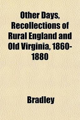 Other Days, Recollections of Rural England and Old Virginia, 1860-1880