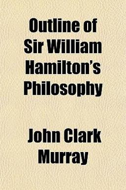 Outline of Sir William Hamilton's Philosophy