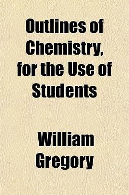 Outlines of Chemistry, for the Use of Students
