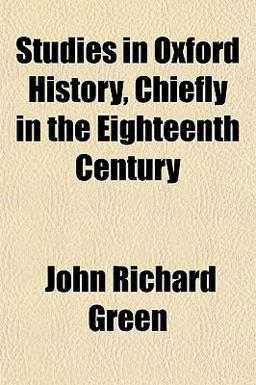 Studies in Oxford History, Chiefly in the Eighteenth Century